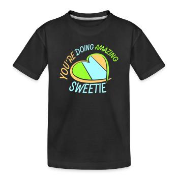 You're Doing Amazing Sweetie Lustig Ermutigend - Kinder Premium Bio T-Shirt - Schwarz - Vorne