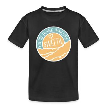 You're Doing Amazing Sweetie Funny Encouraging - Kids' Premium Organic T-Shirt - black - Front