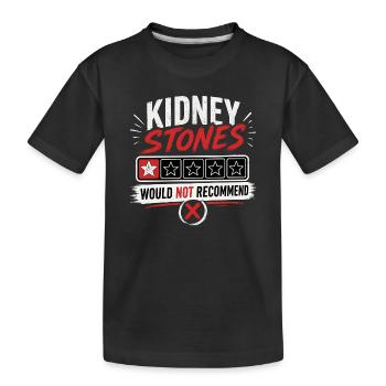 Kidney Stones – Would Not Recommend Genesung  - Kinder Premium Bio T-Shirt - Schwarz - Vorne