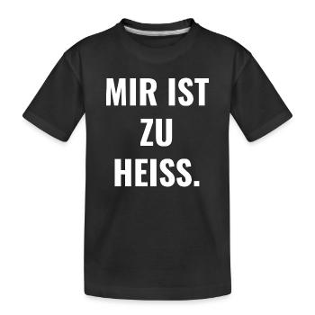 Mir ist zu heiß. - Kinder Premium Bio T-Shirt - Schwarz - Vorne
