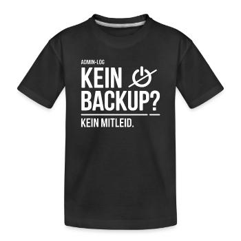 Kein Backup? Kein Mitleid - Kinder Premium Bio T-Shirt - Schwarz - Vorne