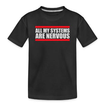 All My Systems Are Nervous Lustig Angst Nerd Logo - Kinder Premium Bio T-Shirt - Schwarz - Vorne