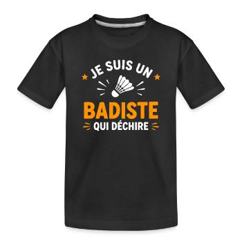 Badiste qui déchire - slogan badminton - T-shirt bio Premium Enfant - noir - Devant
