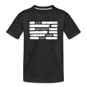 Votre gouvernement sait mieux que ce qui est (ennemi du gouvernement - T-shirt bio Premium Enfant - noir - Devant