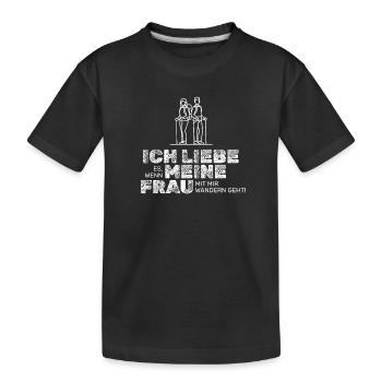 Ich liebe meine Frau – Wandern Paar Geschenk - Kinder Premium Bio T-Shirt - Schwarz - Vorne