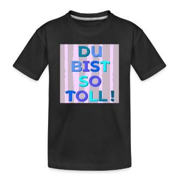 Du bist toll - Kinder Premium Bio T-Shirt - Schwarz - Vorne