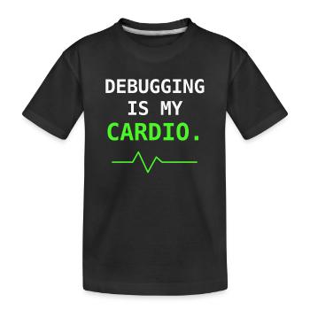Debugging Is My Cardio IT Humor Gift - Kids' Premium Organic T-Shirt - black - Front