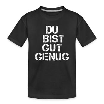 Du Bist Gut Genug - Kinder Premium Bio T-Shirt - Schwarz - Vorne
