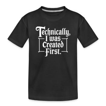 Techniquement, j’ai été créé en premier - T-shirt bio Premium Enfant - noir - Devant