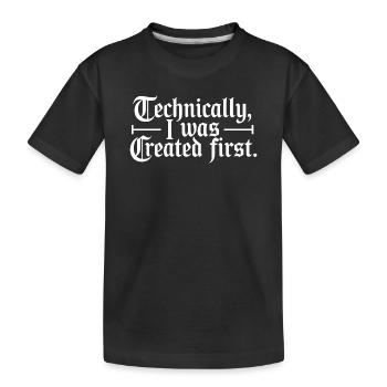 Technisch gesehen wurde ich zuerst erschaffen - Kinder Premium Bio T-Shirt - Schwarz - Vorne