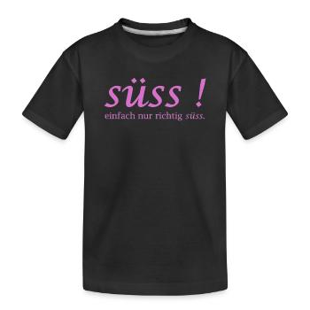 Süss! einfach nur richtig süss Schriftzug - Kinder Premium Bio T-Shirt - Schwarz - Vorne