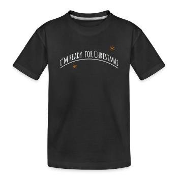 now im ready for christmas > Vectorgraphic - Kids' Premium Organic T-Shirt - black - Front