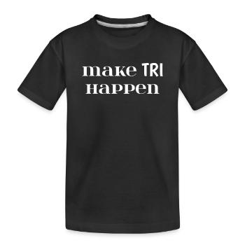 Make TRI Happen. Triathlon Gift - Kids' Premium Organic T-Shirt - black - Front