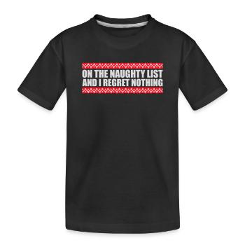 On the naughty list and regret nothing XMas Spruch - Kids' Premium Organic T-Shirt - black - Front