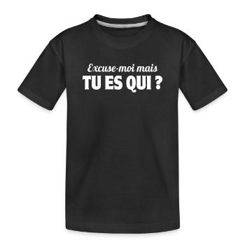 excusez-moi, tu es qui, phrase drôle - T-shirt bio Premium Enfant - noir - Devant