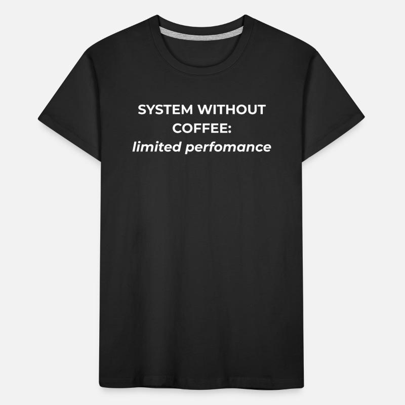 Système sans café : performances limitées T-shirt bio Premium Enfant