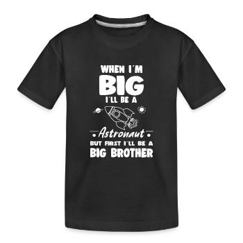 When I'm Big I'll Be An Astronaut But First A Big - Kids' Premium Organic T-Shirt - black - Front