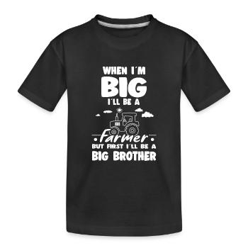When I'm Big I'll Be an Farmer Big Brother - Kids' Premium Organic T-Shirt - black - Front