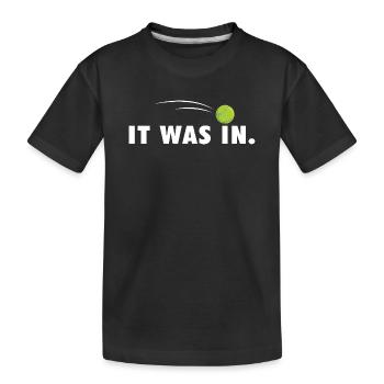 It Was In Funny Tennis Player Court Humor - Kids' Premium Organic T-Shirt - black - Front
