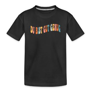 Du Bist Gut Genug - Bunte Typo - Kinder Premium Bio T-Shirt - Schwarz - Vorne