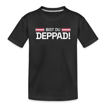 Bist du deppad! - Rot-Weiß-Rot Fan-Edition 2026 - Kinder Premium Bio T-Shirt - Schwarz - Vorne