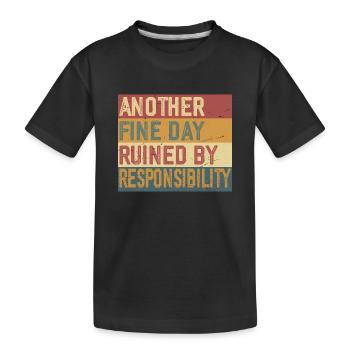Ein weiterer schöner Tag, der von der Verantwortung ruiniert wurde - Kinder Premium Bio T-Shirt - Schwarz - Vorne