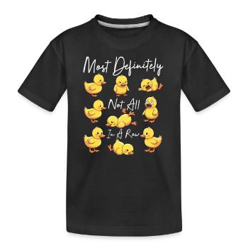 Most Definitely Not All In A Row - Kids' Premium Organic T-Shirt - black - Front