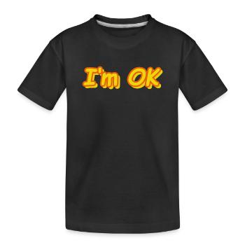 I'm OK - Kinder Premium Bio T-Shirt - Schwarz - Vorne