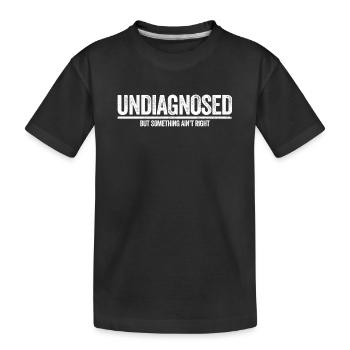 Ce n’est pas diagnostiqué, mais quelque chose ne va pas - T-shirt bio Premium Enfant - noir - Devant