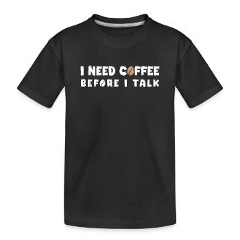 J’ai besoin d’un café avant de parler drôle de gif d’amoureuse du café - T-shirt bio Premium Enfant - noir - Devant