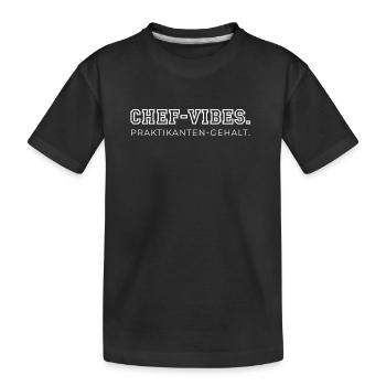 Chef Vibes Praktikanten Gehalt Büro Humor - Kinder Premium Bio T-Shirt - Schwarz - Vorne