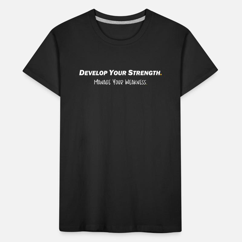 Develop your strength - Manage your weakness Kids' Premium Organic T-Shirt