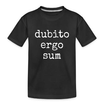 dubito ergo sum - ich zweifele also bin ich - Kinder Premium Bio T-Shirt - Schwarz - Vorne