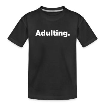 Adulting - Kids' Premium Organic T-Shirt - black - Front