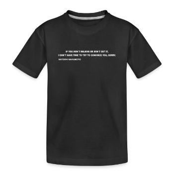 Satoshi Nakamoto – I Don’t Have Time to Convince Y - Kinder Premium Bio T-Shirt - Schwarz - Vorne