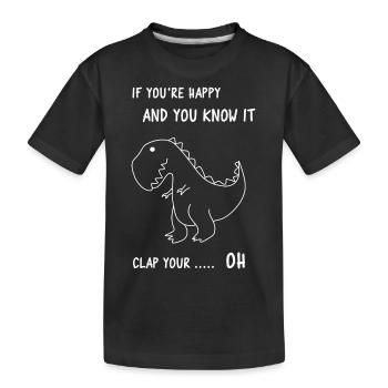 If you happy and you know it clap your OH - Kids' Premium Organic T-Shirt - black - Front