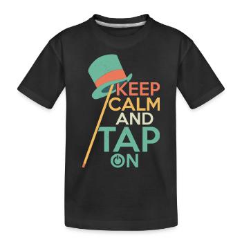 Keep Calm And Tap On Tap Dance Tap Dancer - Kinder Premium Bio T-Shirt - Schwarz - Vorne