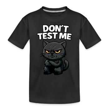 Ne me testez pas | Chat noir en colère Drôle Sarcastique -W - T-shirt bio Premium Enfant - noir - Devant