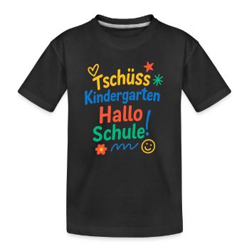 Tschüss Kindergarten Hallo Schule | Einschulung - Kinder Premium Bio T-Shirt - Schwarz - Vorne
