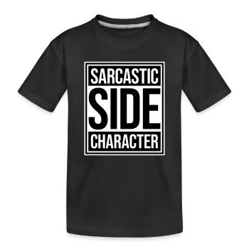 Sarcastic Side Character Funny Sarcastic Saying - Kids' Premium Organic T-Shirt - black - Front