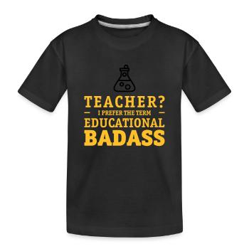 Teacher is a educational badass - Kids' Premium Organic T-Shirt - black - Front