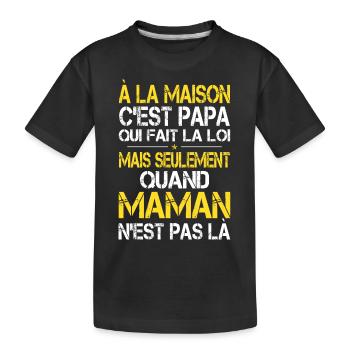 Papa fait la Loi quand Maman n'est Pas Là - T-shirt bio Premium Enfant - noir - Devant