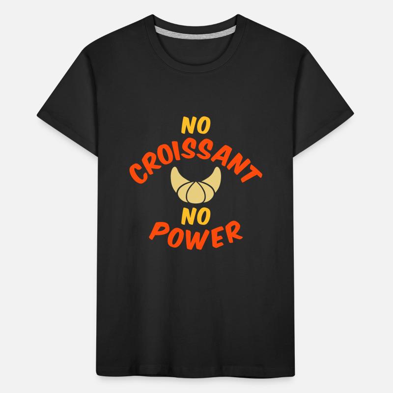 Pas de croissant pas de puissance T-shirt bio Premium Enfant