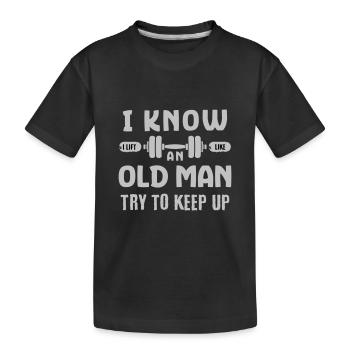 I Know I Lift Like An Old Man Try to Keep Up Gym - Kids' Premium Organic T-Shirt - black - Front