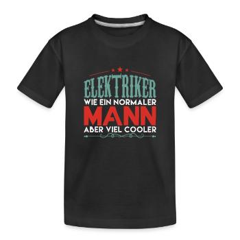 elektriker - elektriker aber viel cooler ! - Kinder Premium Bio T-Shirt - Schwarz - Vorne