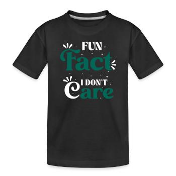 Fun Fact I Don't Care Provocative Saying - Kids' Premium Organic T-Shirt - black - Front
