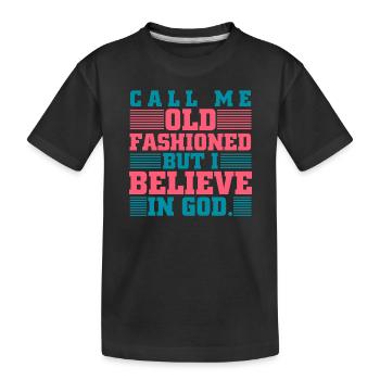 Nenn mich altmodisch, ich glaube an Gott, Bibel - Kinder Premium Bio T-Shirt - Schwarz - Vorne