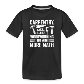 Funny Quote About Carpentry Woodworking - Kids' Premium Organic T-Shirt - black - Front