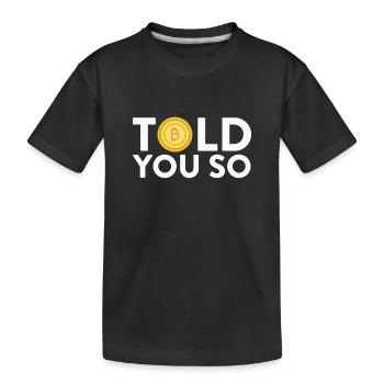 Told You So Bitcoin Digital Cryptocurrency Humor - Kids' Premium Organic T-Shirt - black - Front