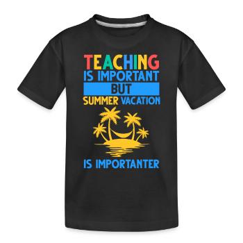 Unterrichten ist wichtig, aber Sommerferien - Kinder Premium Bio T-Shirt - Schwarz - Vorne